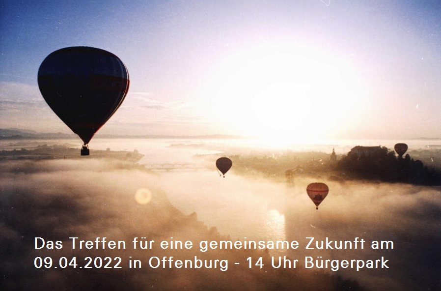 Aufbruch – für eine gemeinsame Zukunft am 09.04.2022 in Offenburg – 14 Uhr Bürgerpark