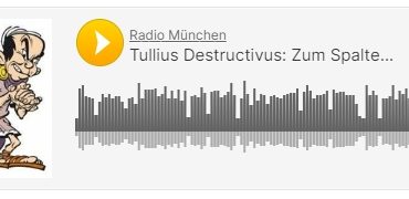"Tullius Destructivus" - Zum Spalten berufen - eine Replik von Karsten Troyke